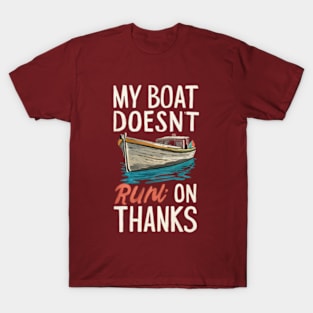 My Boat Doesnt Run On Thanks T-Shirt